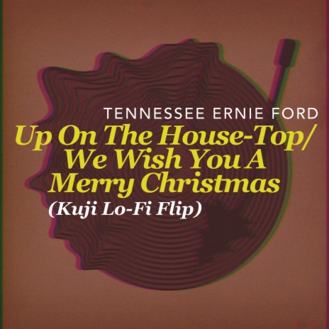 Up On The House-Top/We Wish You A Merry Christmas (Kuji Lo-Fi Flip) ft. Kuji