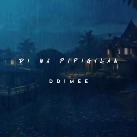 DI NA PIPIGILAN | Boomplay Music