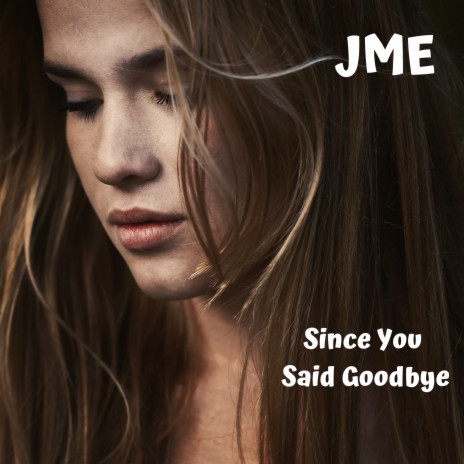 Since You Said Goodbye | Boomplay Music