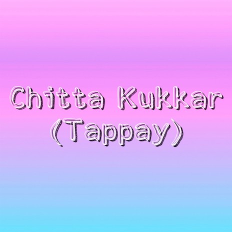 Chitta Kukkar (Tappay) - Fariha Pervez and Ali Abbas | Boomplay Music