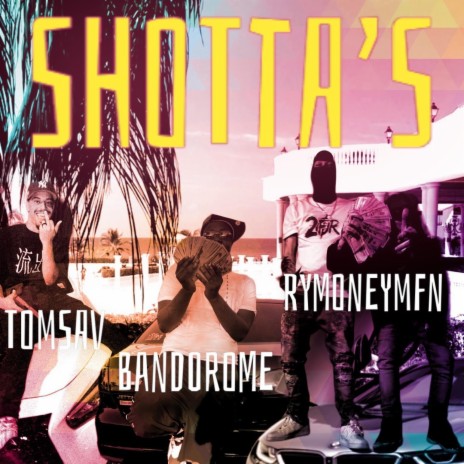 Shotta's ft. Tom Sav & Bando Rome