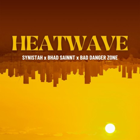 Heat Wave ft. Bhad Sainnt & Bad Danger Zone | Boomplay Music