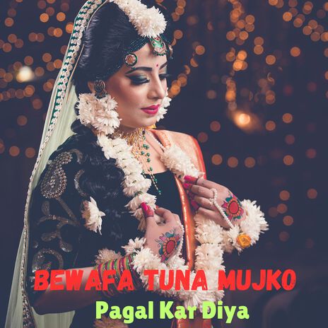 Bewafa Tuna Mujko Pagal Kar Diya | Boomplay Music