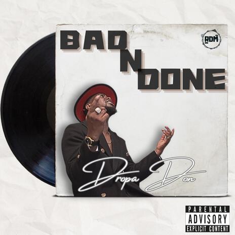 Bad N Done ft. Junior Garrison | Boomplay Music