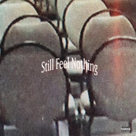 Still Feel Nothing