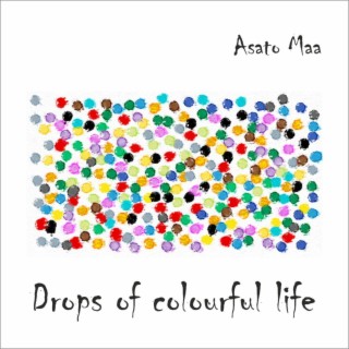 Drops of Colourful Life