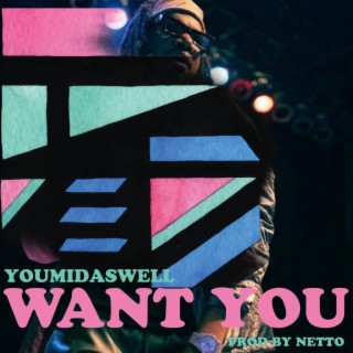 Want You