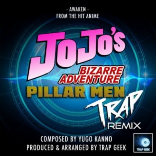 Awaken (From "JoJo's Bizarre Adventure Pillar Men") (Trap Remix)