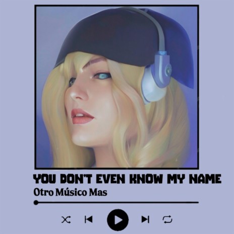 You don't even know my name | Boomplay Music