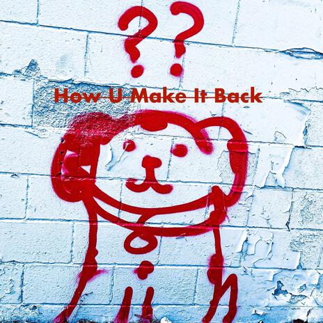 How U Make It Back ft. hennyjord | Boomplay Music