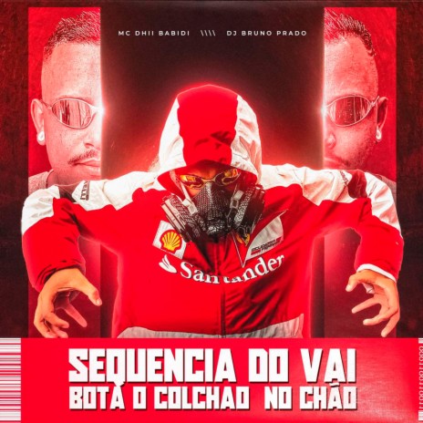 SEQUENCIA DO VAI VAI - BOTA O COCHÃO NO CHÃO X ELA VAI NA CAVALGADA ft. MC Dhii Babidi Ofc & MC MN | Boomplay Music