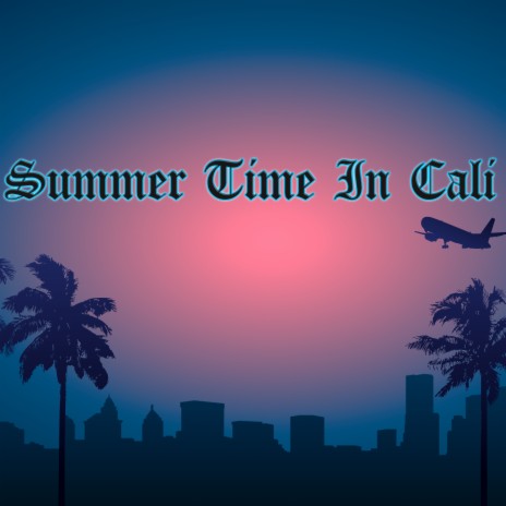 Summer Time In Cali | Boomplay Music