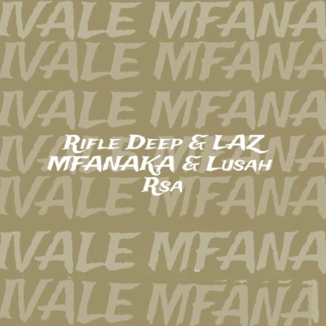 IVALE MFANA ft. Laz Mfanaka & Lusah Rsa | Boomplay Music