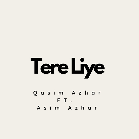 Tere Liye (original) ft. Asim Azhar | Boomplay Music