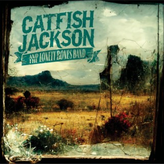 Catfish Jackson And The Lonely Bones Band