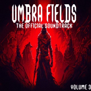 Umbra Fields (The Official Soundtrack) Volume 3