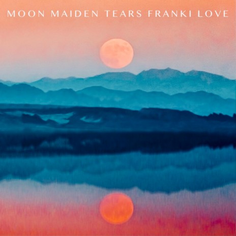 Moon Maiden Tears