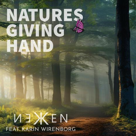 Natures Giving Hand ft. Karin Wirenborg | Boomplay Music