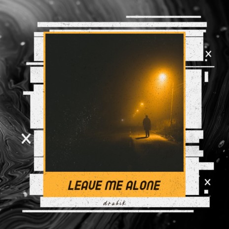 Leave Me Alone | Boomplay Music