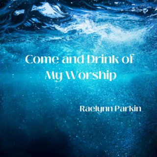 Come and Drink of My Worship (Remastered 2023 Version)