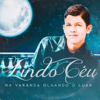 Lindo Céu - Na Varanda Olhando o Luar