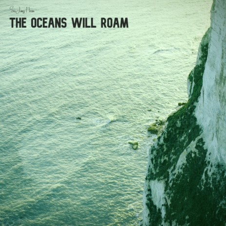 The Oceans Will Roam | Boomplay Music