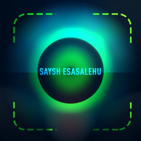 Sayshi Esasalehu | Boomplay Music