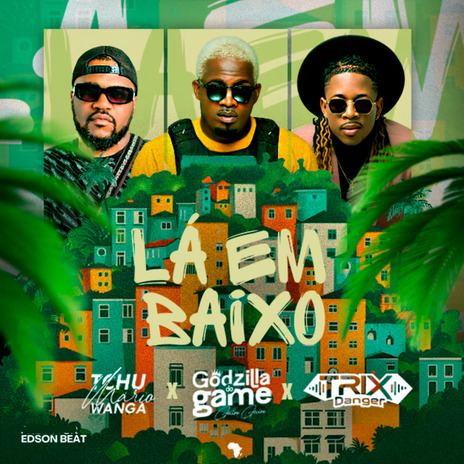 Lá em Baixo ft. Godzilla Do Game & Trix Danger | Boomplay Music