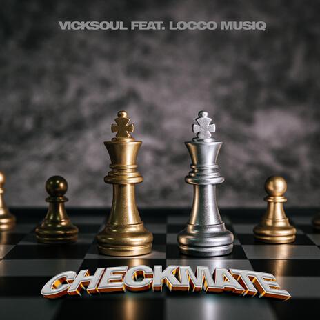 Checkmate ft. Locco Musiq | Boomplay Music