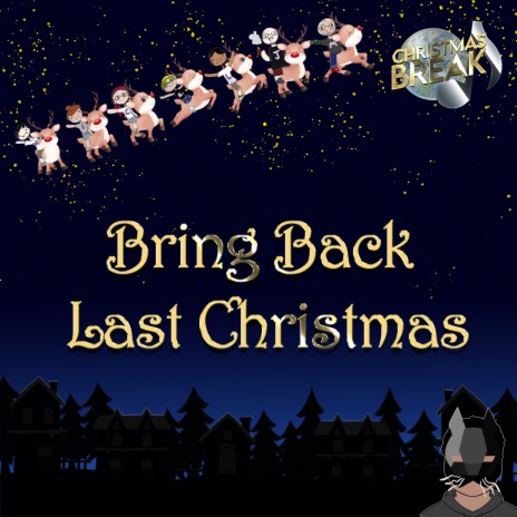 Bring Back Last Christmas (From the upcoming album Christmas Break)