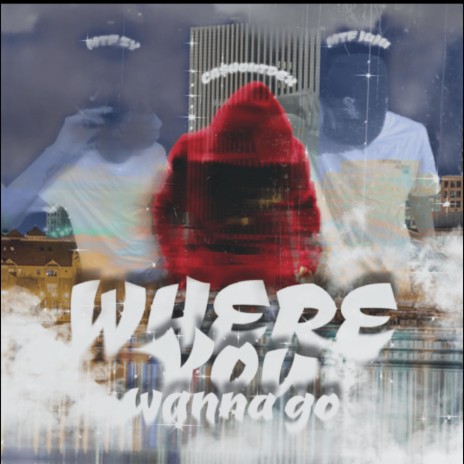 Where You Wanna Go ft. MTF JUJU & MTF ZY