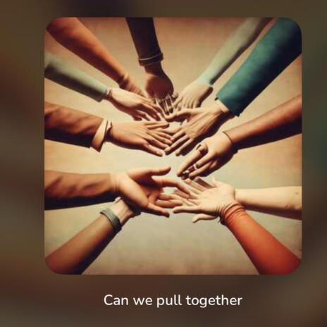 Can We Pull Together | Boomplay Music