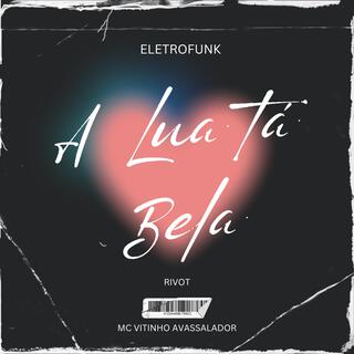 A lua ta bela (Eletrofunk)