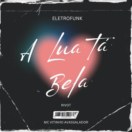 A lua ta bela (Eletrofunk) ft. Rivot3.6.9 | Boomplay Music