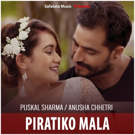 Piratiko Mala ft. Anusha Chhetri | Boomplay Music