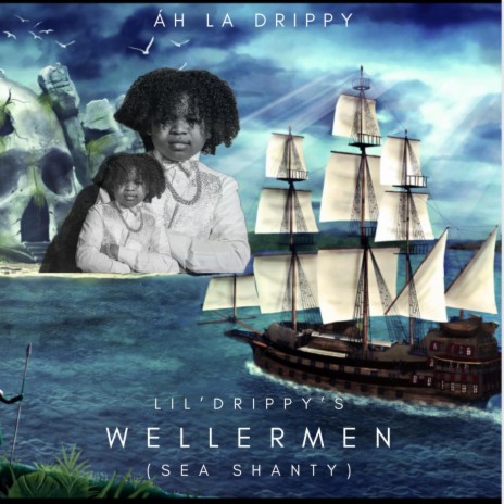 Lil Drippy's Wellerman Sea Shanty | Boomplay Music
