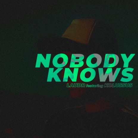 Nobody Knows ft. Kolussus