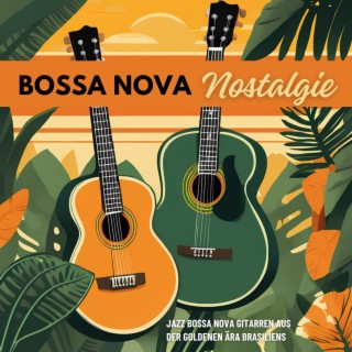 Bossa Nova Nostalgie: Jazz Bossa Nova Gitarren aus der goldenen Ära Brasiliens