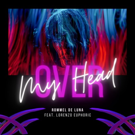 Over My Head ft. Lorenzo Euphoric | Boomplay Music