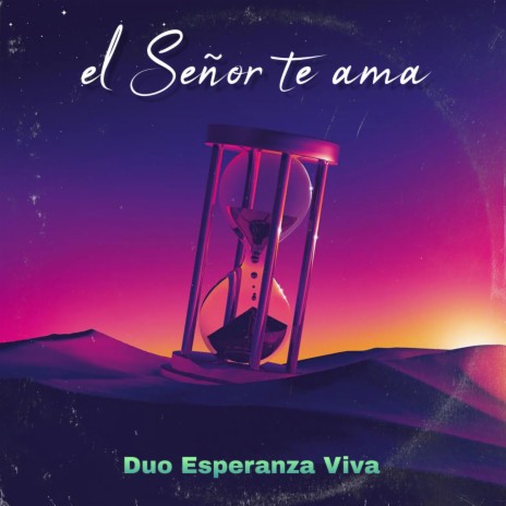 El Señor Te Ama | Boomplay Music