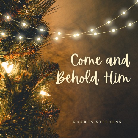 Come and Behold Him | Boomplay Music