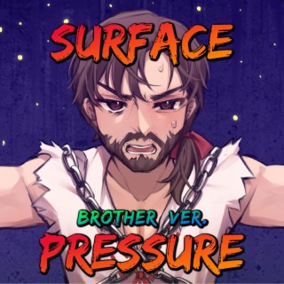 Surface Pressure (Brother Version)