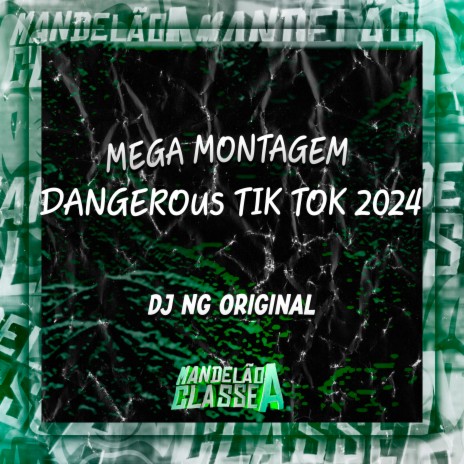 Mega Montagem Dangerous Tik Tok 2024 | Boomplay Music