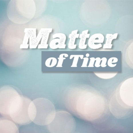 Matter of Time ft. Rachel Conwell, Iridis & Cieli Biondi