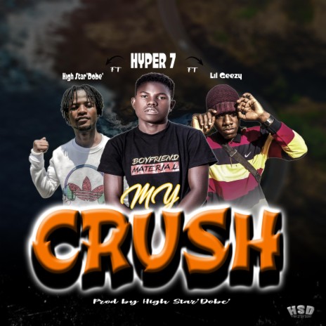 My Crush ft. Lil Geezy & Hyper 7 | Boomplay Music