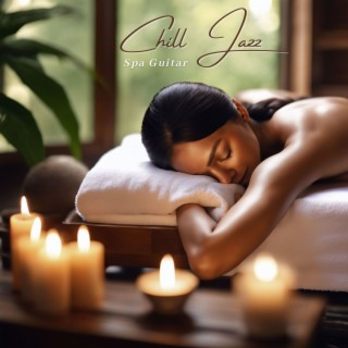 Chill Jazz Spa Guitar: Quiet Jazz Spa Guitar Melodies for Spa Bliss