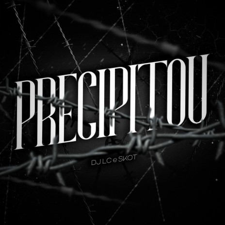 Precipitou ft. MC Skcot & Complexo dos Hits | Boomplay Music