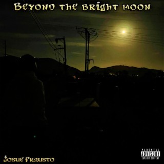 Beyond the Bright Moon