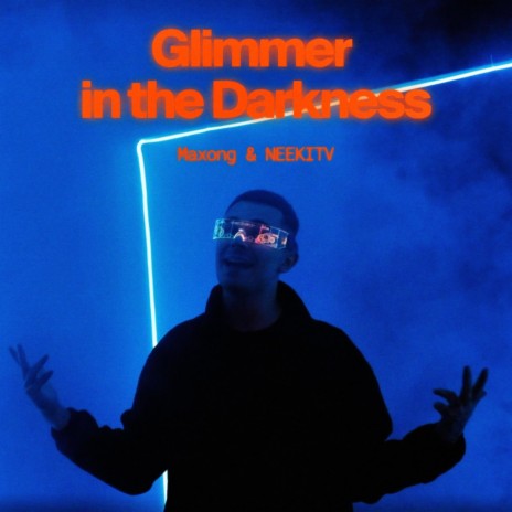 Glimmer in the Darkness ft. NEEKITV | Boomplay Music