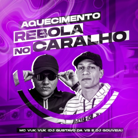 Aquecimento Rebola no Caralho ft. MC Vuk vuk & DJ Gouveia | Boomplay Music